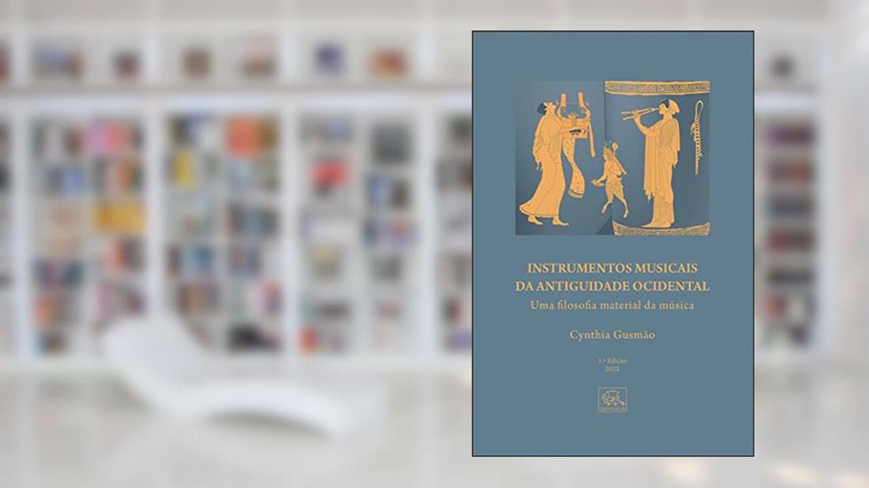 Instrumentos Musicais da Antiguidade Ocidental, do autor Cynthia Gusmão