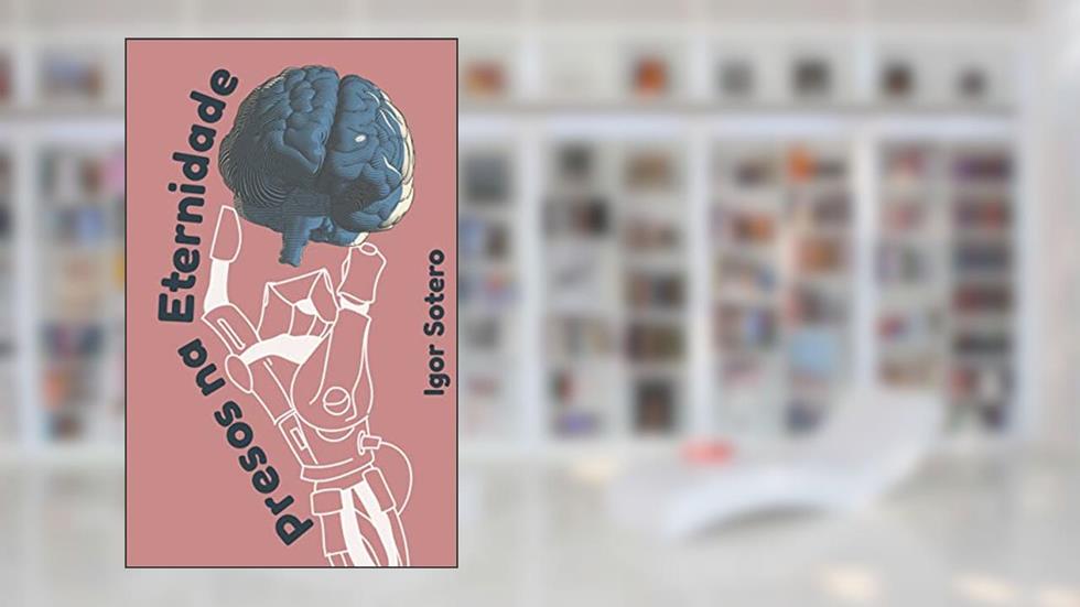 Presos na Eternidade, do autor Igor Sotero