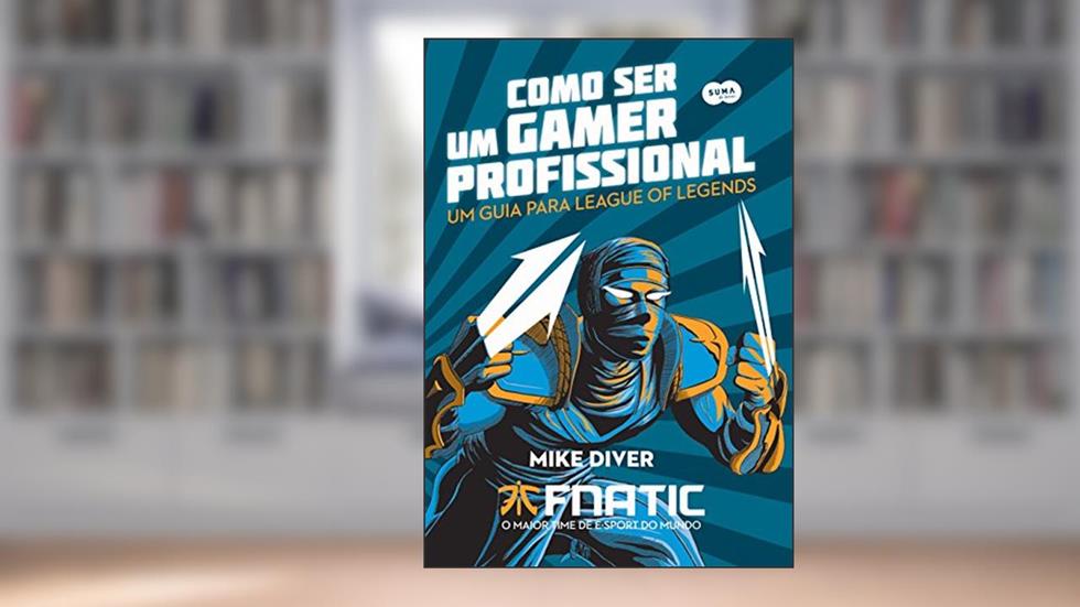 Como ser um gamer profissional, do autor Mike Diver; FNATIC