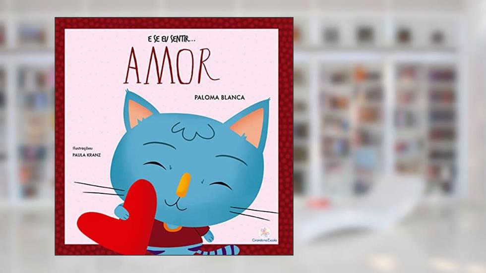 E se eu sentir... amor, do autor Paloma Blanca Alves Barbieri