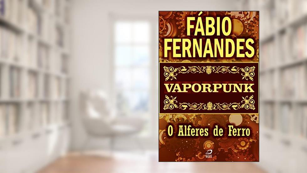 Vaporpunk - O Alferes de ferro (Contos do Dragão), do autor Fábio Fernandes