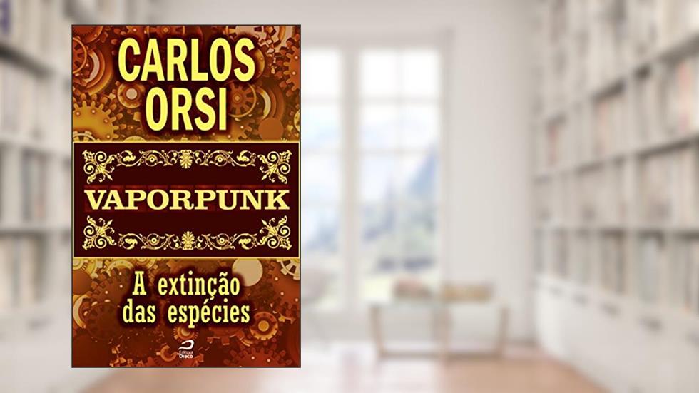 Vaporpunk - A extinção das espécies, do autor Carlos Orsi