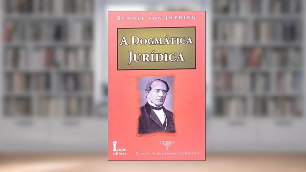 A Dogmática Jurídica - Coleção Fundamentos do Direito, do autor Rudolf Von Jhering