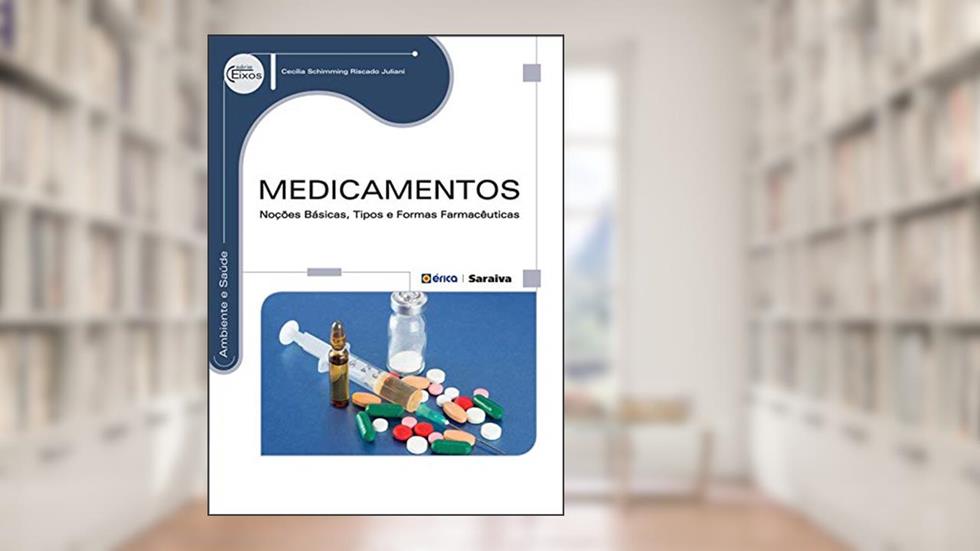 Medicamentos: Noções básicas, tipos e formas farmacêuticas, do autor Cecília Schimming Riscado Juliani