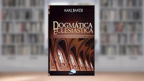 Capa de Dogmática Eclesiástica. Uma Seleção com Introdução de Helmeut Gollwitzer, do autor Karl Barth