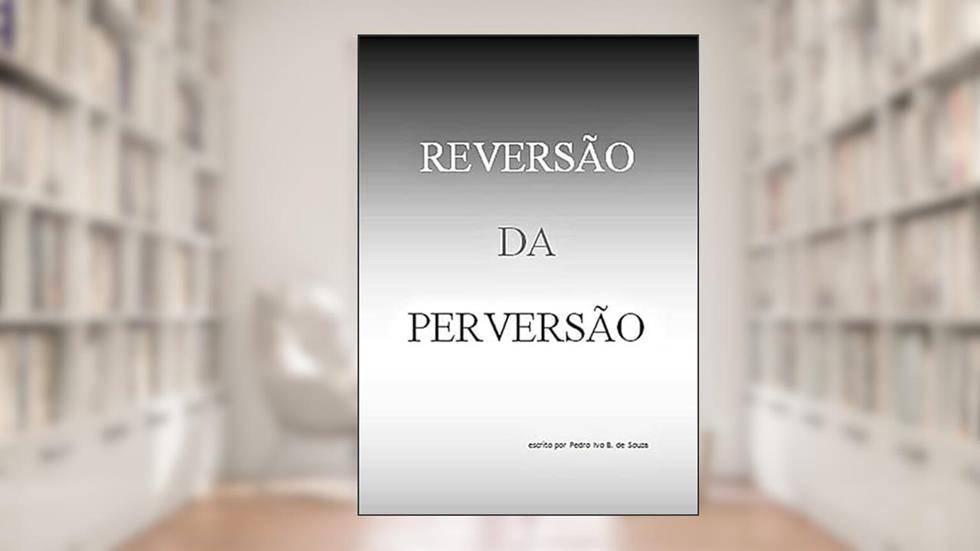 Reversao da Perversao, do autor Pedro Ivo