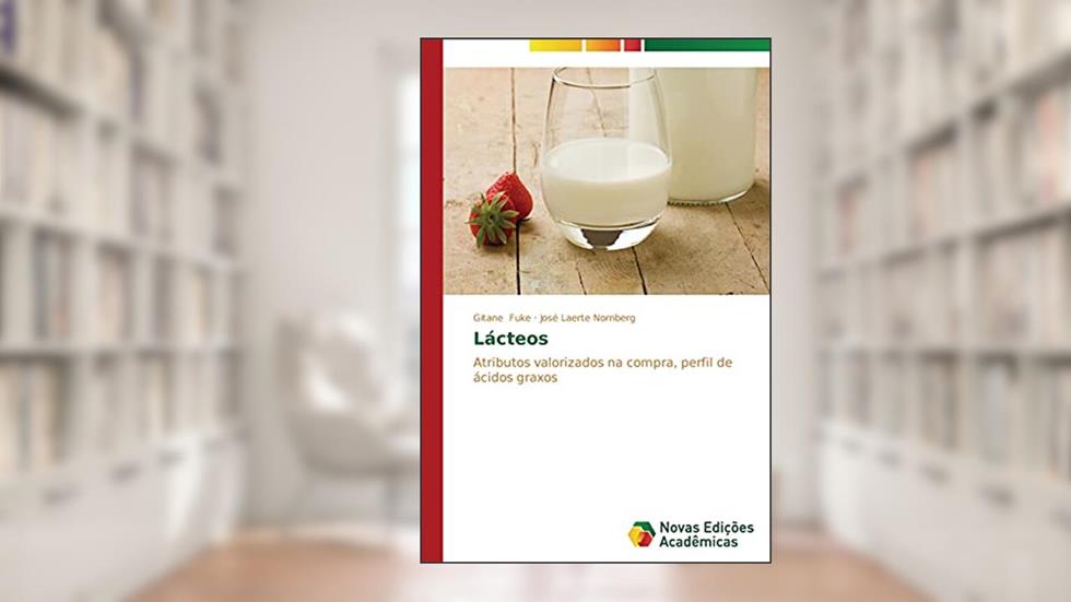 Lacteos: Atributos valorizados na compra, perfil de ácidos graxos, do autor Fuke Gitane; Nornberg Jose Laerte