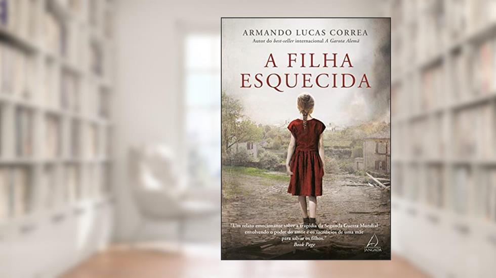 A Filha Esquecida, do autor Armando Lucas Correa