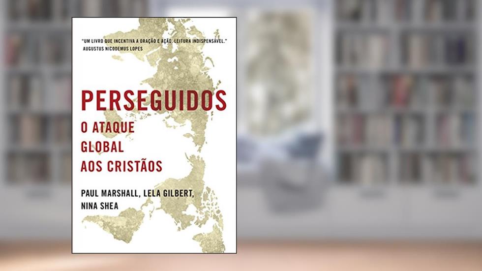 Perseguidos: O ataque global aos cristãos, do autor Paul Marshall