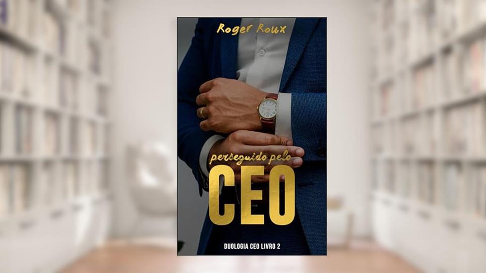 Perseguido pelo CEO: Livro 2 (DUOLOGIA CEO), do autor Roger Roux