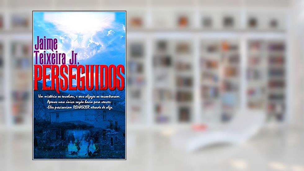 PERSEGUIDOS, do autor Jaime Teixeira Junior