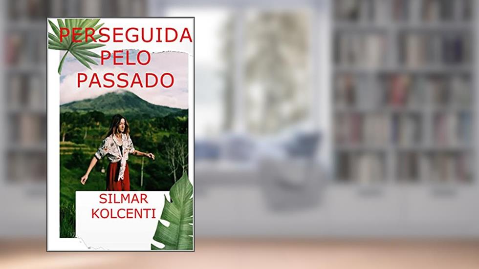 Perseguida pelo passado, do autor Silmar Kolcenti