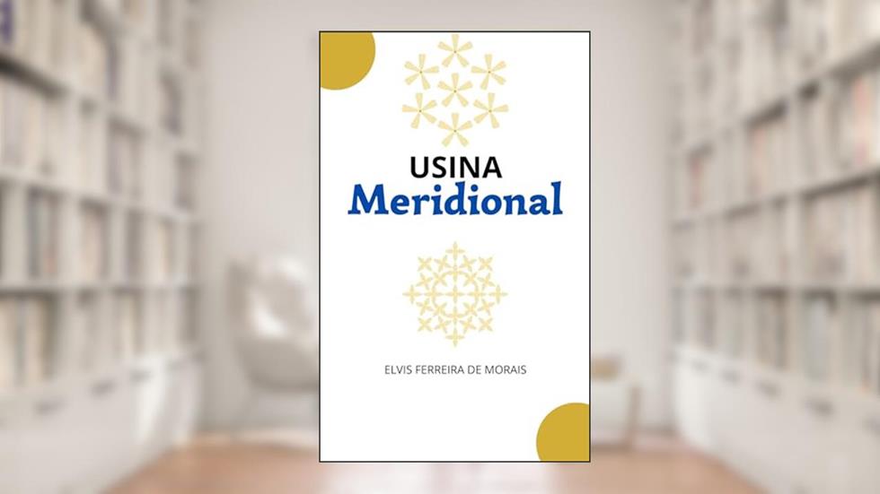 USINA MERIDIONAL: Bibliografia do Autor Elvis Ferreira de Morais, do autor Elvis Ferreira de Morais