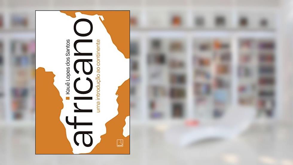Africano: Uma introdução ao continente, do autor Kauê Lopes dos Santos