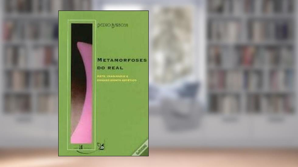 Metamorfoses do Real, do autor Pedro Barbosa