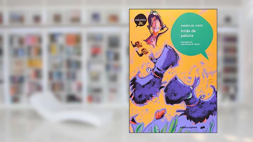 Irmãs de Pelúcia - Coleção Diálogo Júnior, do autor Andréa del Fuego