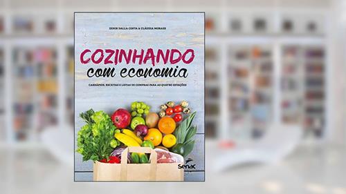 Capa de Cozinhando com economia: cardápios, receitas e listas de compras para as quatro estações, do autor Zenir Dalla Costa; Cláudia Moraes