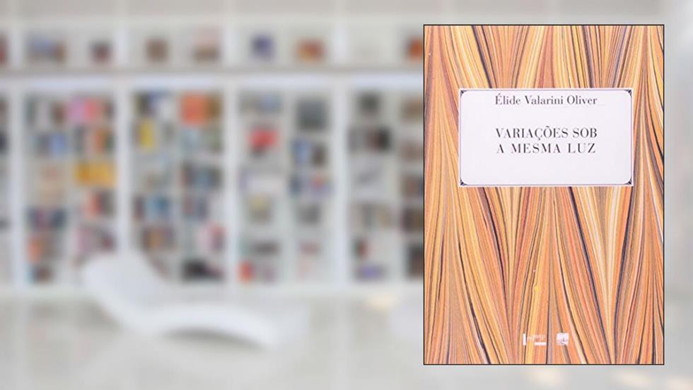 Variações Sob a Mesma Luz. Machado de Assis Repensado, do autor Élide Valarini Oliver