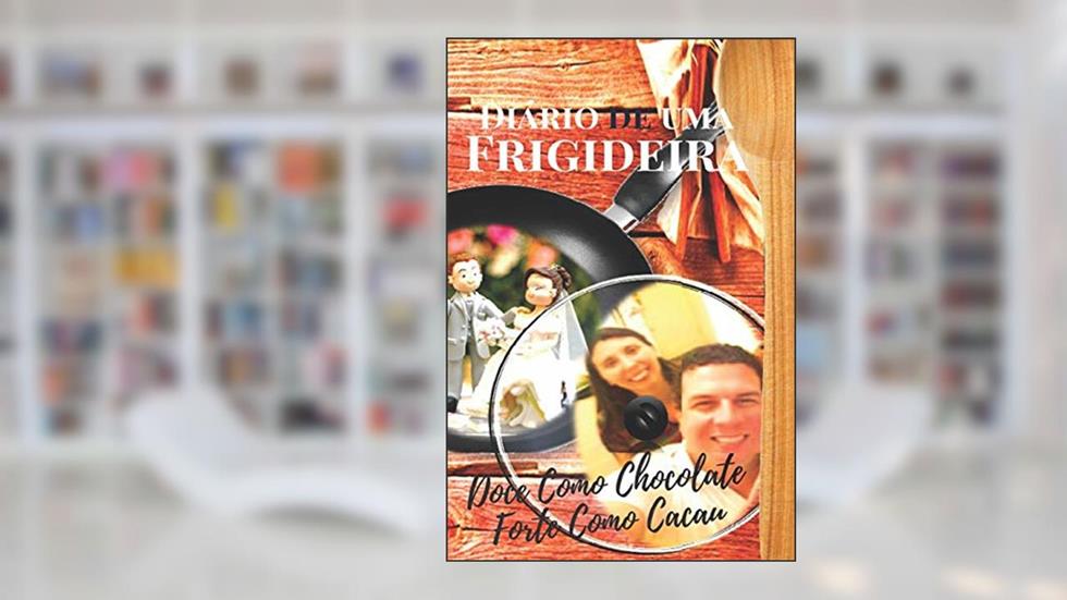 Diário de Uma Frigideira: Doce como Chocolate Forte como Cacau, do autor Fernanda Duarte Amaro; Márcio Pereira Almeida