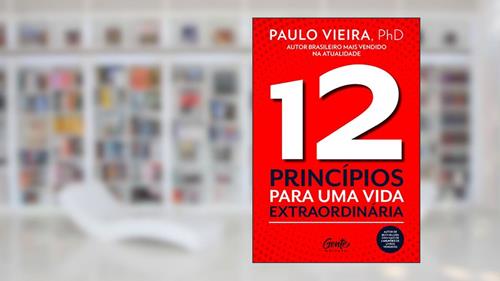 Capa de 12 PRINCÍPIOS PARA UMA VIDA EXTRAORDINÁRIA, do autor PAULO VIEIRA