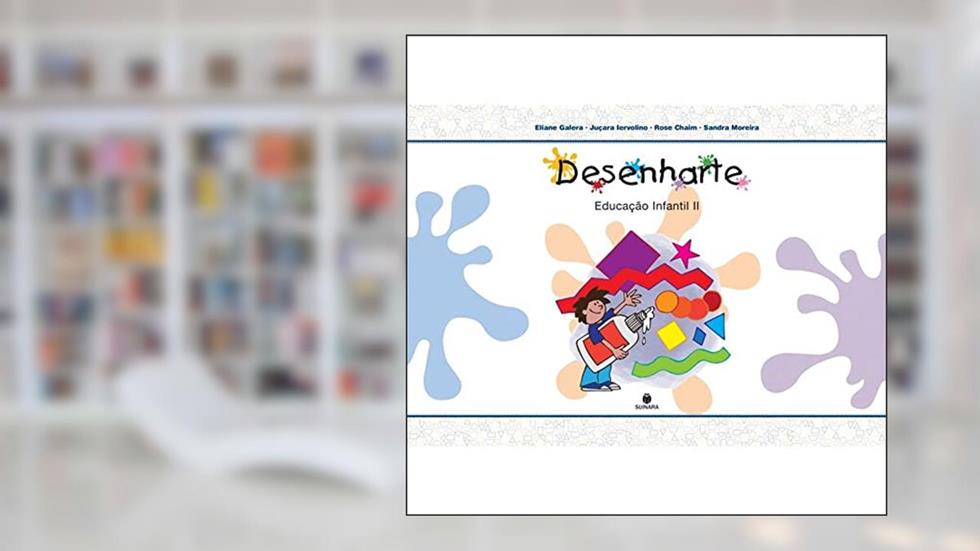 DESENHARTE - EDUCACAO INFANTIL II 8565380130, do autor Eliana Galera, Juçara Lervolino, Rose Chaim, Sandra Moreira