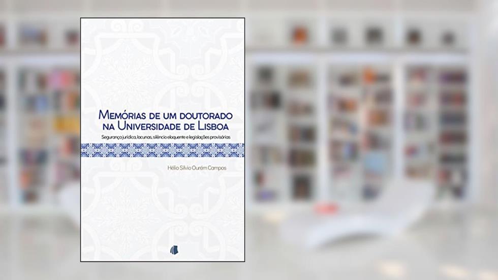 Memórias de Um Doutorado na Universidade de Lisboa, do autor Hélio Silvio Ourém Campos