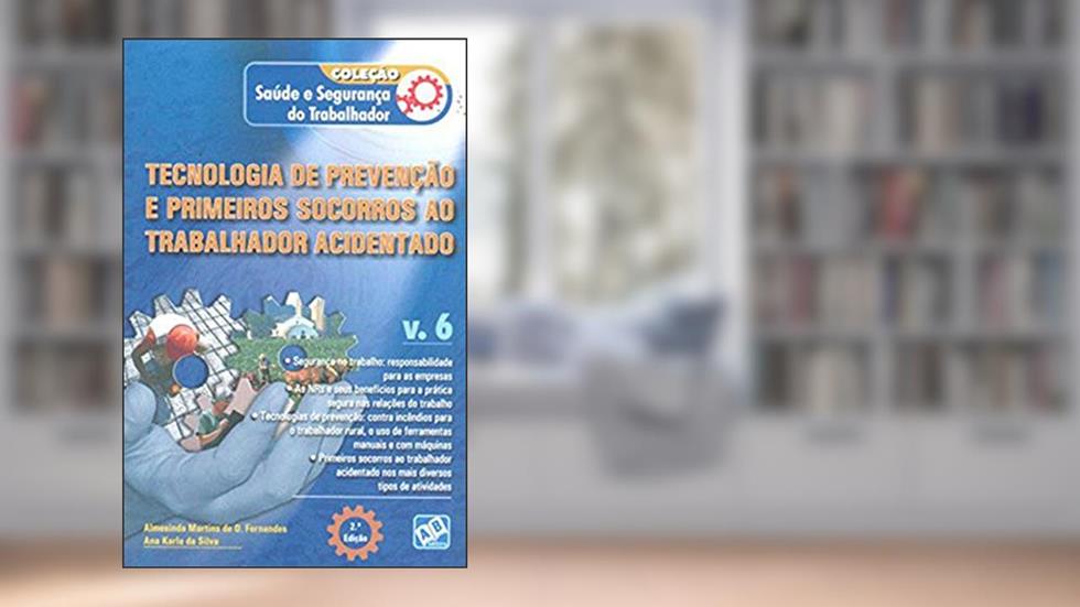 Tecnologia de Prevenção e Primeiros Socorros ao Trabalhador Acidentado, do autor Almesinda Martins de O. Fernandes