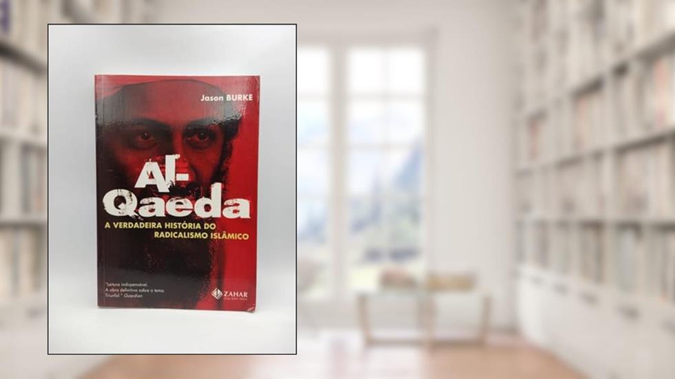 Al-Qaeda. A Verdadeira História do Radicalismo Islâmico, do autor Jason Burke