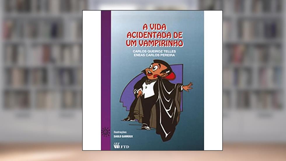 A Vida Acidentada de um Vampirinho, do autor Carlos Queiroz Telles; Eneas Carlos Pereira