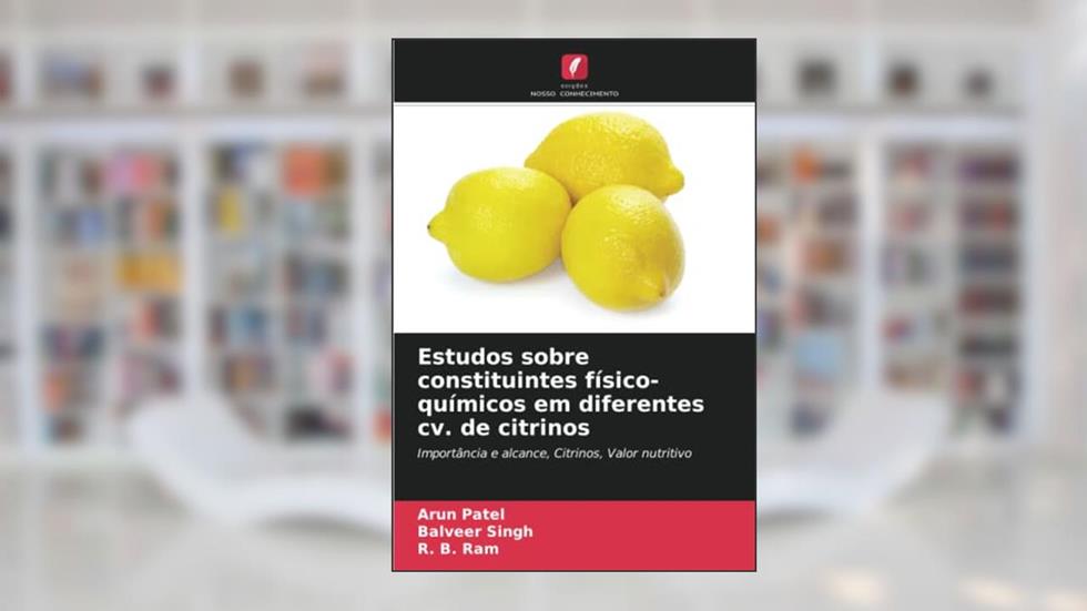 Estudos sobre constituintes físico-químicos em diferentes cv. de citrinos: Importância e alcance, Citrinos, Valor nutritivo, do autor Arun Patel; Balveer Singh; R. B. Ram