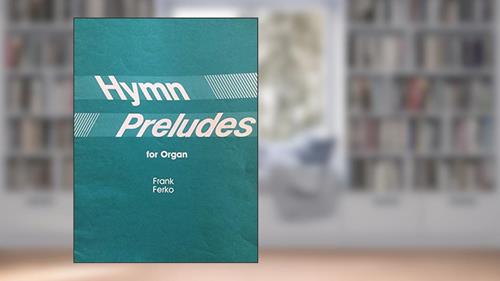Capa de Hymn Preludes, for Organ, #11-6800, do autor Frank Ferko