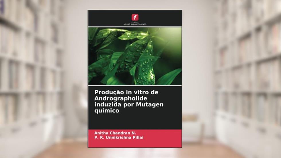 Produção in vitro de Andrographolide induzida por Mutagen químico, do autor Anitha Chandran N.; P. R. Unnikrishna Pillai