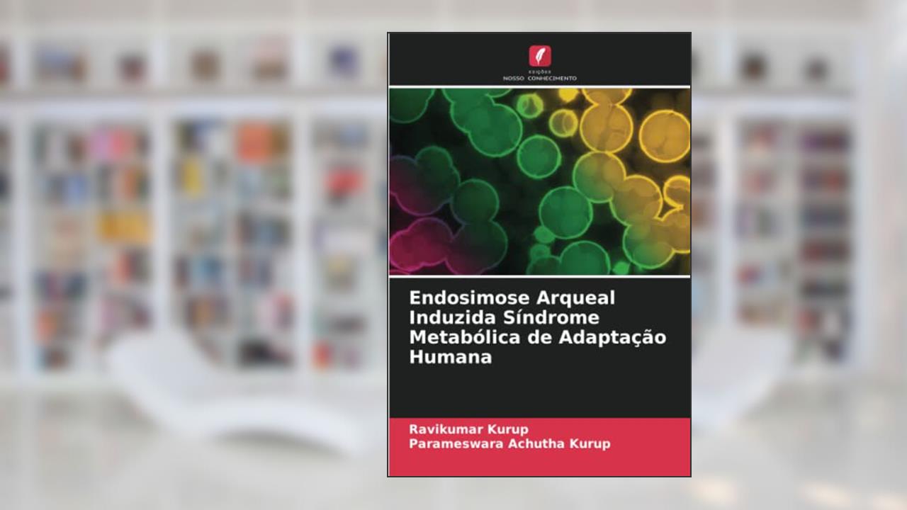Endosimose Arqueal Induzida Síndrome Metabólica de Adaptação Humana, do autor Ravikumar Kurup; Parameswara Achutha Kurup