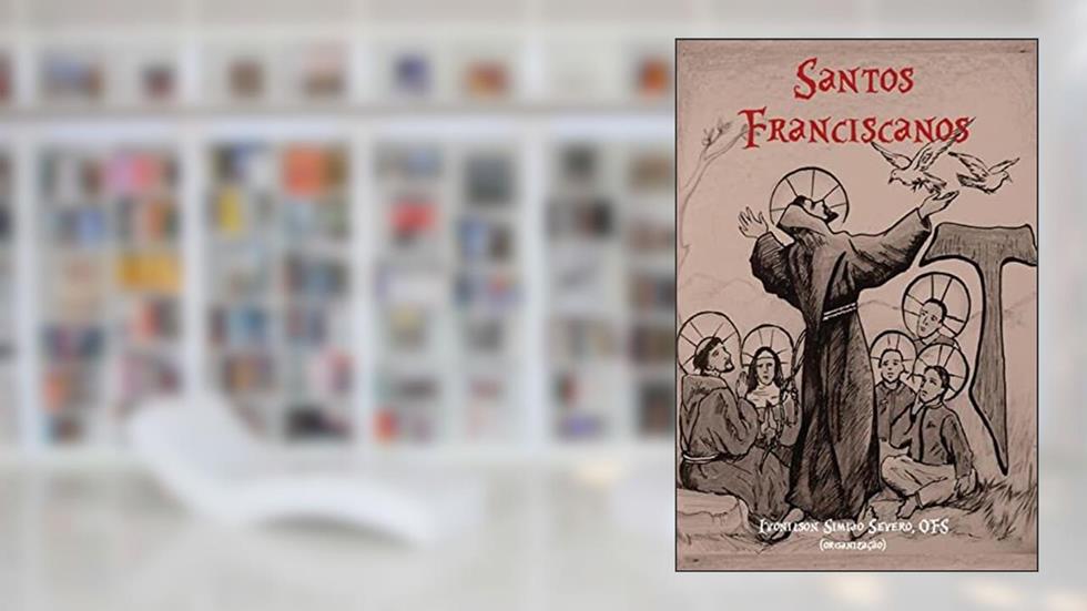Santos Franciscanos, do autor Ivonilson Simião Severo