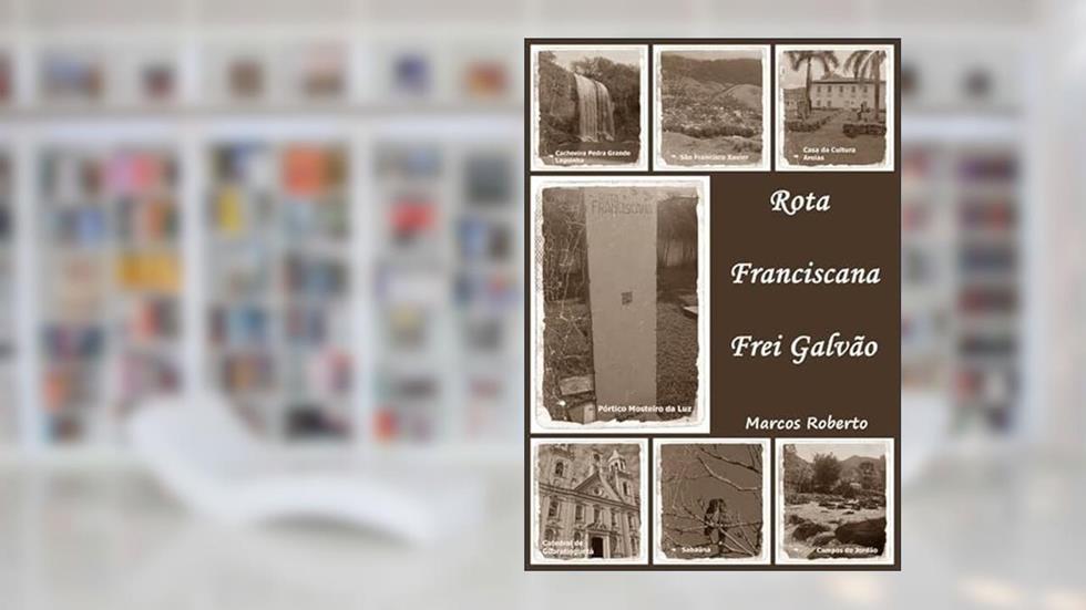 Rota Franciscana - Frei Galvao - Versao Preto e Branco, do autor Marcos Roberto