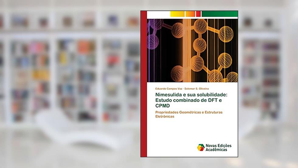 Nimesulida e sua solubilidade: Estudo combinado de DFT e CPMD, do autor Eduardo Campos Vaz; Solemar S Oliveira