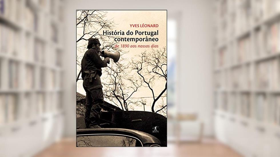 História do Portugal contemporâneo: de 1890 aos nossos dias, do autor Yves Léonard