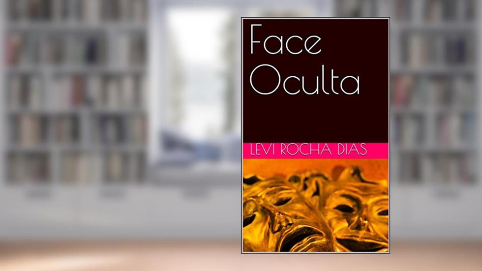 Face Oculta, do autor Levi Rocha Dias