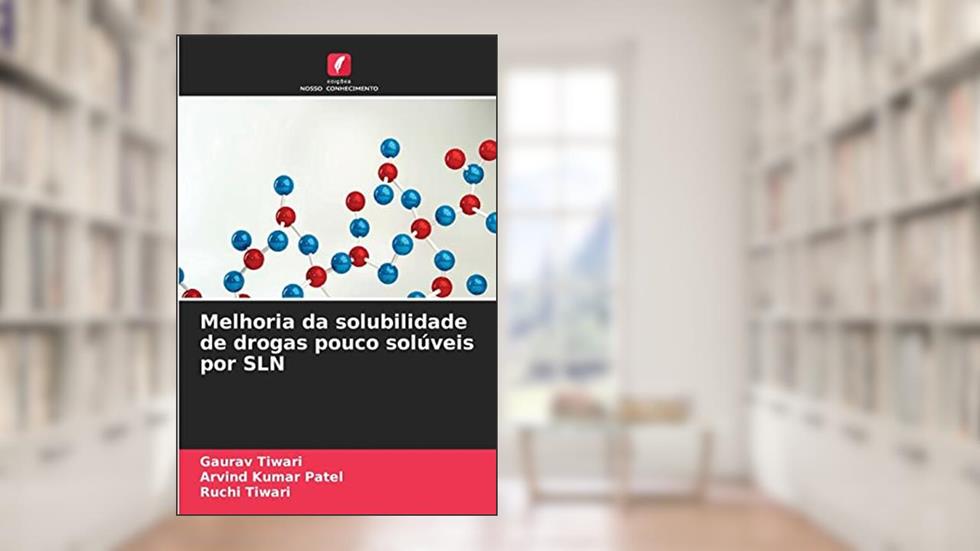 Melhoria da solubilidade de drogas pouco solúveis por SLN, do autor Gaurav Tiwari; Arvind Kumar Patel; Ruchi Tiwari