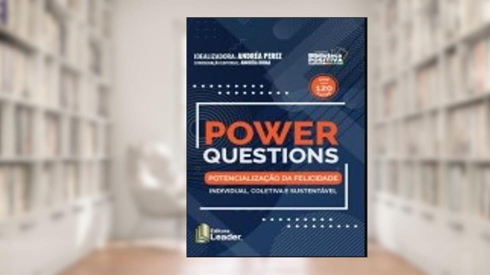 POWER QUESTIONS - POTENCIALIZAÇÃO DA FELICIDADE, do autor ANDREIA ROMA