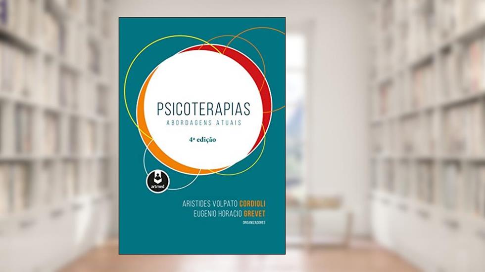 Psicoterapias: Abordagens Atuais, do autor Aristides Volpato Cordioli; Eugenio Horacio Grevet