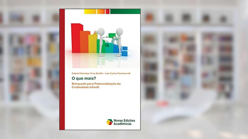 O que mais?: Brinquedo para Potencialização da Criatividade Infantil, do autor Gabriel Henrique Cruz Bonfim; Luis Carlos Paschoarelli