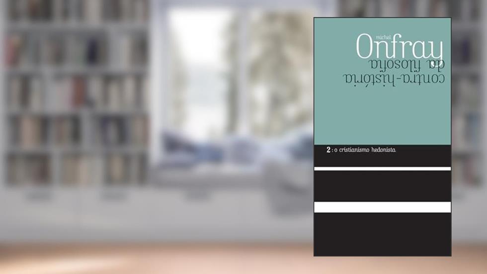 O cristianismo hedonista, do autor Michel Onfray