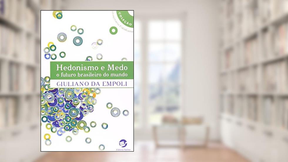 Hedonismo e Medo: o Futuro Brasileiro do Mundo, do autor Giuliano da Empoli