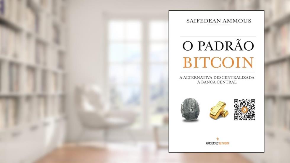O Padrão Bitcoin: A alternativa descentralizada à banca central (Portuguese Edition), do autor Saifedean Ammous