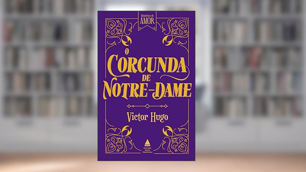O corcunda de Notre-Dame (Coleção Histórias de amor), do autor Victor Hugo