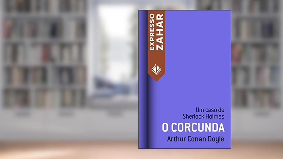 O corcunda: Um caso de Sherlock Holmes, do autor Arthur Conan Doyle