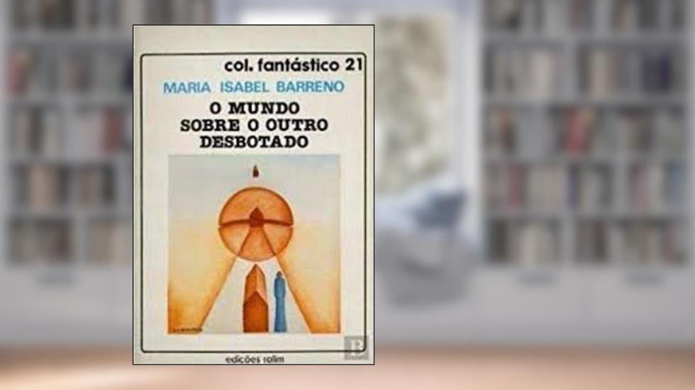 O mundo sobre o outro desbotado coleção fantástico 21, do autor Maria Isabel Barreno