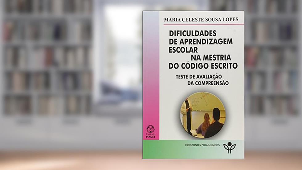 Dificuldades de Aprendizagem Escolar na Mestria da Código Escrito, do autor Maria Celeste Sousa Lopes