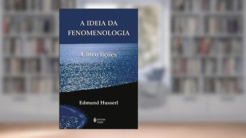 Capa de A ideia da fenomenologia: Cinco Lições, do autor Edmund Husserl